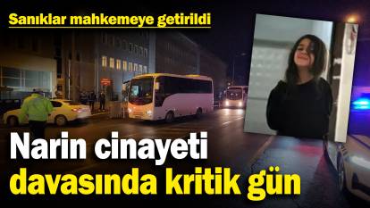 Narin cinayeti davasının ikinci duruşmasının ikinci günü! Sanıklar mahkemeye getirildi