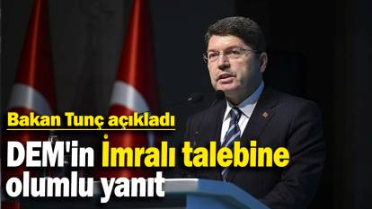 DEM'in İmralı talebine  olumlu yanıt: Bakan Tunç açıkladı