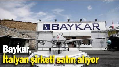 Baykar, İtalyan şirketi satın alıyor