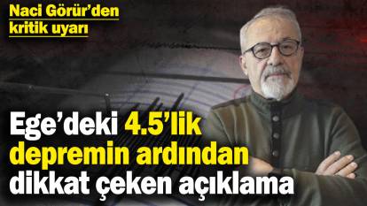 Naci Görür’den kritik uyarı! Ege’deki 4.5’lik depremin ardından dikkat çeken açıklama