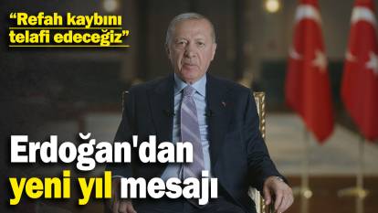 Erdoğan'dan yeni yıl mesajı: Vatandaşımızın refah kaybını telafi edeceğiz