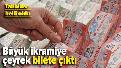 Büyük ikramiye çeyrek bilete çıktı: Talihliler belli oldu