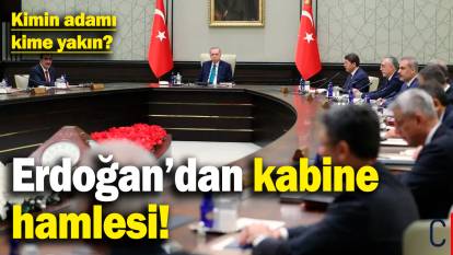 Erdoğan'dan kabine hamlesi! Kimin adamı kime yakın?