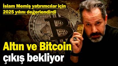 İslam Memiş yatırımcılar için 2025 yılını değerlendirdi! Altın ve Bitcoin çıkış bekliyor