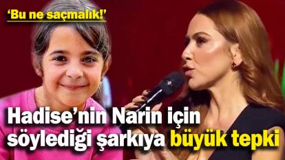 Hadise'nin Narin Güran için söylediği şarkıya büyük tepki: 'Bu nasıl bir saçmalık'