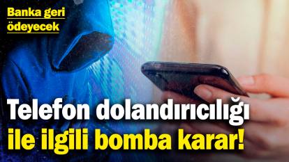 Telefon dolandırıcılığı ile ilgili bomba karar! Banka geri ödeyecek