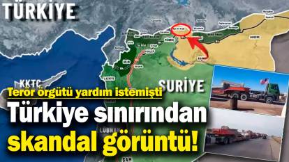 Türkiye sınırından skandal görüntü! Terör örgütü yardım istemişti