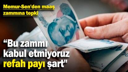 Memur-Sen'den maaş zammına tepki: "Bu zammı kabul etmiyoruz, refah payı şart"