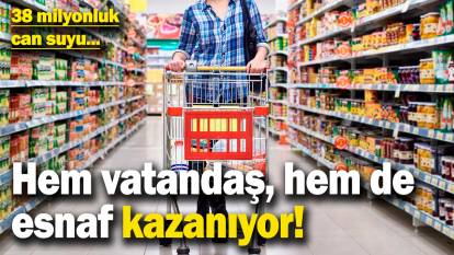 Hem vatandaş, hem de esnaf kazanıyor! 38 milyonluk can suyu