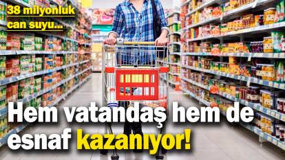 Hem vatandaş, hem de esnaf kazanıyor! 38 milyonluk can suyu