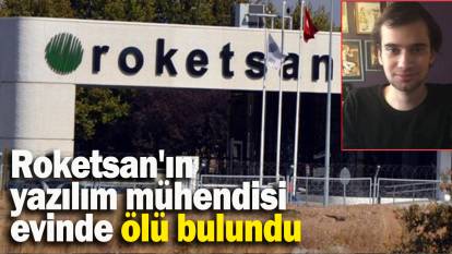 Roketsan'ın yazılım mühendisi evinde ölü bulundu