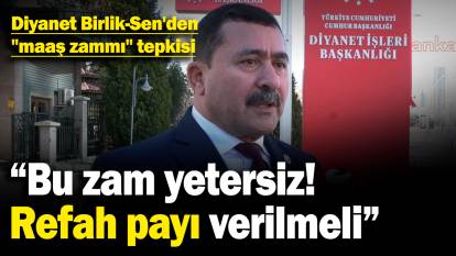 Diyanet Birlik-Sen'den "maaş zammı" tepkisi: "Bu zam yetersiz! Refah payı verilmeli"