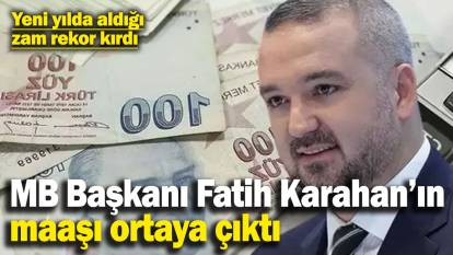 MB Başkanı Fatih Karahan yeni yılda rekor zam aldı! Maaşı 600 bin liranın üstüne çıktı