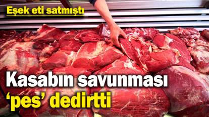 Müşterilerine eşek eti satan kasaptan ilginç savunma: “Eşek etini anlayamazdık”