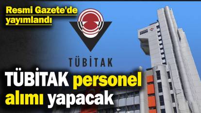 TÜBİTAK personel alımı yapacak! Resmi Gazete'de yayımlandı