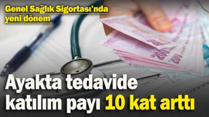 Genel Sağlık Sigortası’nda yeni dönem: Ayakta tedavide katılım payı 10 kat artarken bazı raporlar ücretli hale geldi