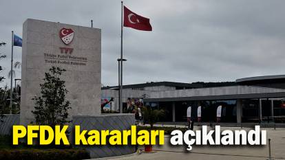 PFDK kararları açıklandı