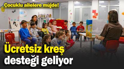 Çocuklu ailelere müjde! Ücretsiz kreş desteği geliyor