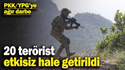 PKK/YPG’ye ağır darbe: 20 terörist etkisiz hâle getirildi