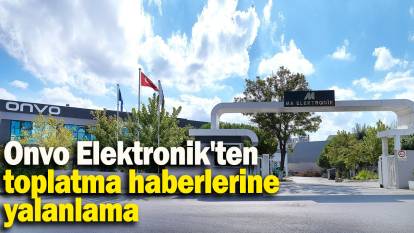 Onvo Elektronik'ten toplatma haberlerine yalanlama