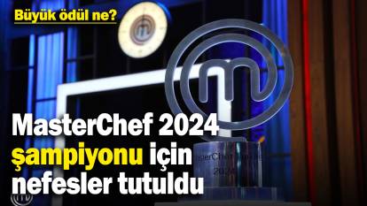 Büyük finale saatler kaldı! MasterChef 2024 şampiyonu bu akşam belli olacak! Büyük ödül ne?