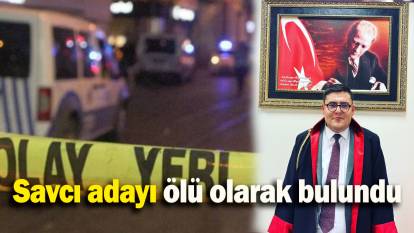 Savcı adayı ölü olarak bulundu