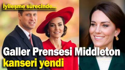 Galler Prensesi Middleton kanseri yendi