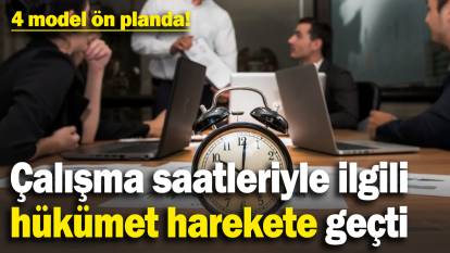 Çalışma saatleri kısalıyor! Hükümet harekete geçti: 4 önemli model ön planda