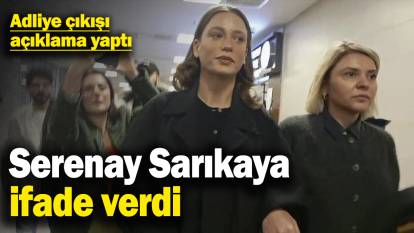 Serenay Sarıkaya ifade verdi! Adliye çıkışı açıklama yaptı