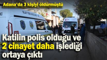 Adana’da 3 kişiyi kahvaltı sofrasında öldüren kişinin polis olduğu ortaya çıktı! 2 cinayet daha işlemiş