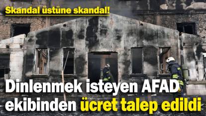 Skandal üstüne skandal! Dinlenmek isteyen AFAD ekibinden ücret talep edildi iddiası...