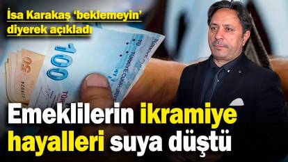 Emeklilerin ikramiye hayalleri suya düştü! İsa Karakaş 'beklemeyin' diyerek açıkladı