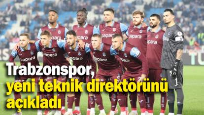 Trabzonspor,  yeni teknik direktörünü açıkladı