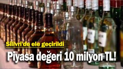 Silivri'de ele geçirildi: Piyasa değeri 10 milyon TL