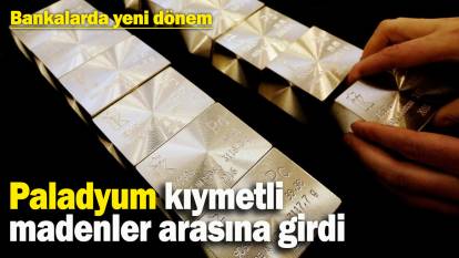 Bankalarda yeni dönem! Paladyum kıymetli madenler arasına girdi: Artık o da alınıp satılacak