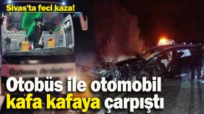 Sivas'ta feci kaza! Yolcu otobüsüyle otomobil çarpıştı: Çok sayıda yaralı var