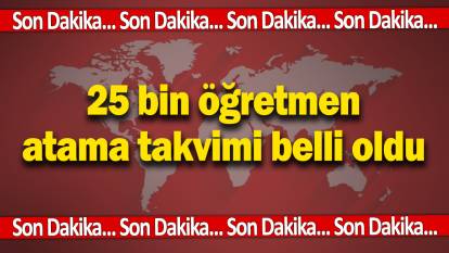 Son dakika... 25 bin öğretmen atama takvimi belli oldu