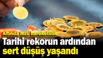 Altında hızlı hareketlilik! Tarihi rekorun ardından sert düşüş yaşandı