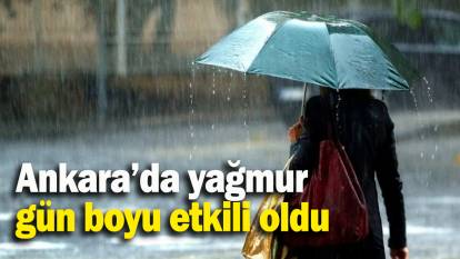 Ankara’da yağmur gün boyu etkili oldu