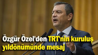 Özgür Özel'den TRT'nin kuruluş  yıldönümünde mesaj