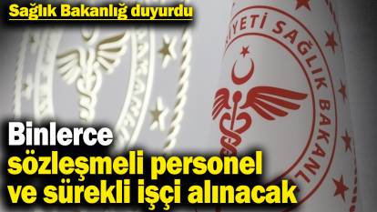 Sağlık Bakanlığı, 15 bin 342 sözleşmeli personel ve 3 bin 658 sürekli işçi alacak