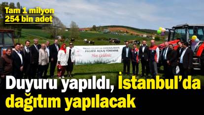 Duyuru yapıldı! İstanbul'da dağıtım yapılacak! Tam 1 milyon 254 bin adet