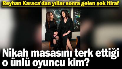 Reyhan Karaca'dan yıllar sonra gelen şok itiraf: Nikah masasını terk ettiği o ünlü oyuncu kim?