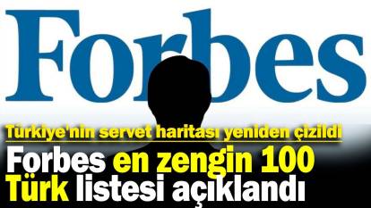 Türkiye'nin servet haritası yeniden çizildi: Forbes en zengin 100 Türk listesi açıklandı